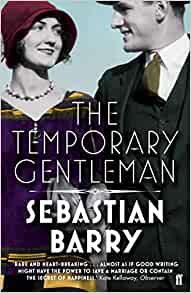 Book review – “The Temporary Gentleman” by Sebastian&nbsp;Barry