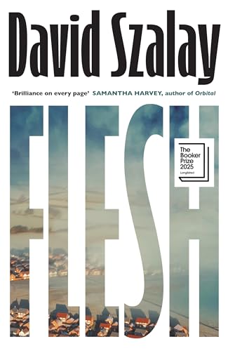 Booker shortlist review #3 – “Flesh” by David&nbsp;Szalay