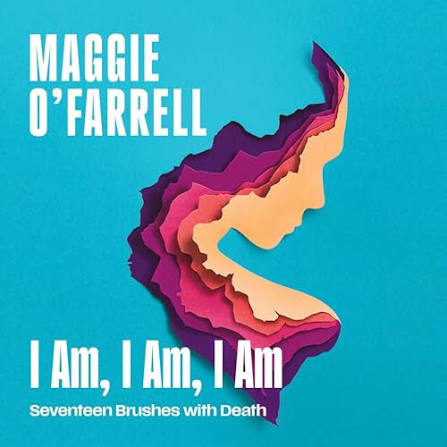 Audiobook review – “I Am, I Am, I Am” by Maggie&nbsp;O’Farrell